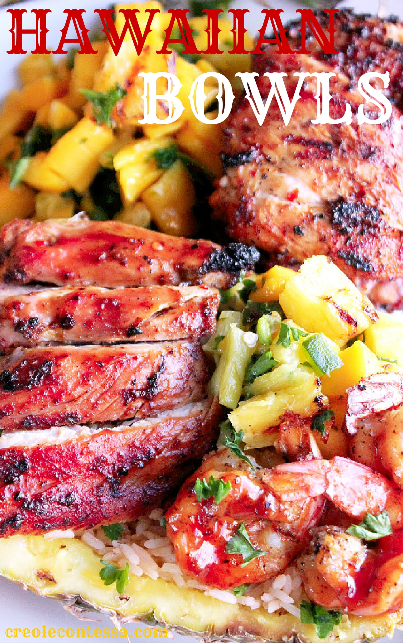 Grilled Chicken and Shrimp Hawaiian Bowls-Creole Contessa